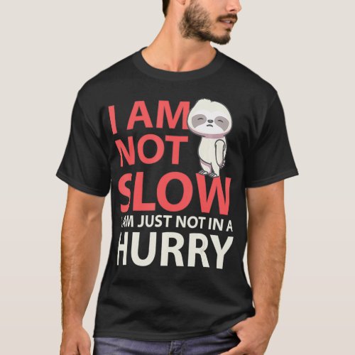 I Am Not Slow Funny Sloth Sloth Running Funny  T_Shirt