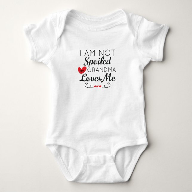 I Am Not Spoiled My Grandma Loves Me Family Baby Bodysuit (Front)