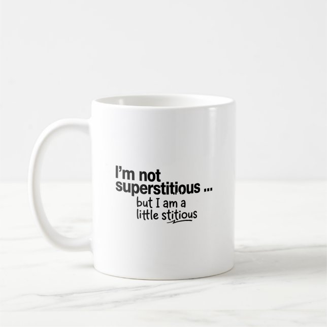 I Am Not Superstitious Coffee Mug (Left)