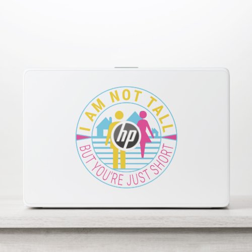 I am not tall but youre just short HP laptop skin