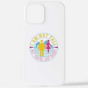 I am not tall but you're just short iPhone 12 pro max case