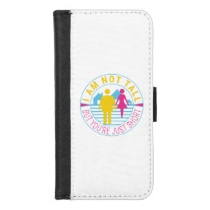 I am not tall but you're just short iPhone 8/7 wallet case