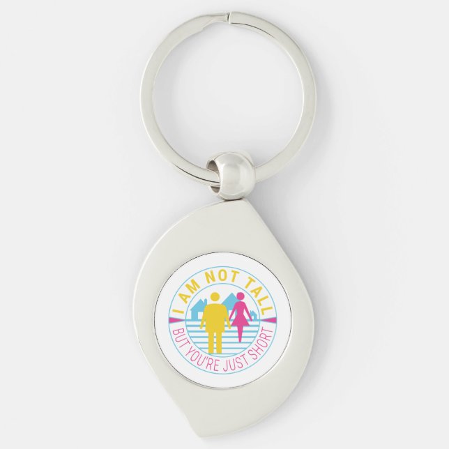 I am not tall but you're just short keychain (Front)