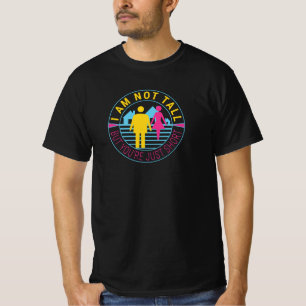 I am not tall but you're just short T-Shirt