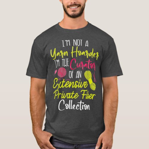 I Am Not The Yarn Hoarder Im The Curator Knitting  T_Shirt