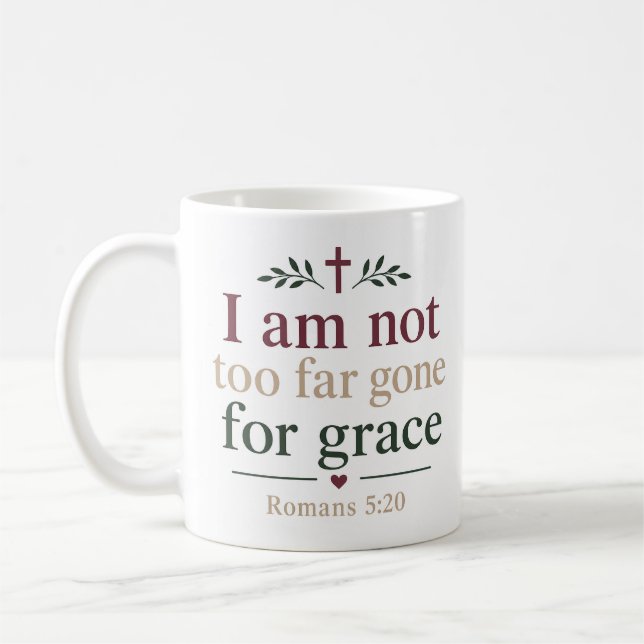 I Am Not Too Far Gone For Grace Scripture Quote Coffee Mug (Left)