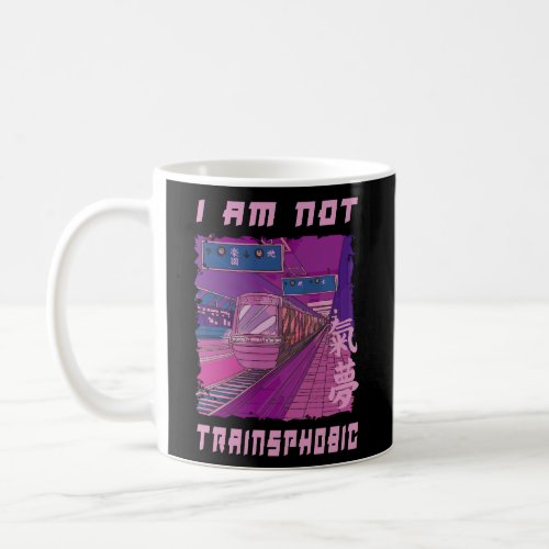 I AM NOT TRAINSPHOBIC  COFFEE MUG