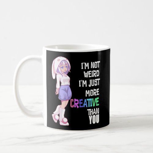I Am Not Weird I Am More Creative Coffee Mug
