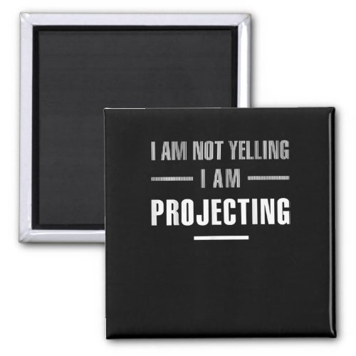 I Am Not Yelling Im Projecting  Acting Spian Gift Magnet