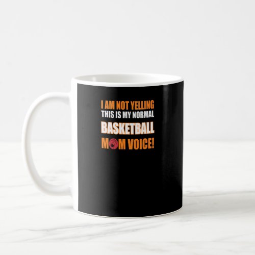 I Am Not Yelling This Is My Basketball Mom Voice  Coffee Mug