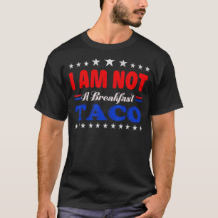 I Am Not Your Breakfast Taco Vintage We Are Not Ta T-Shirt
