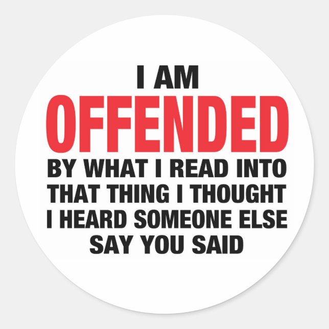 I am offended classic round sticker (Front)