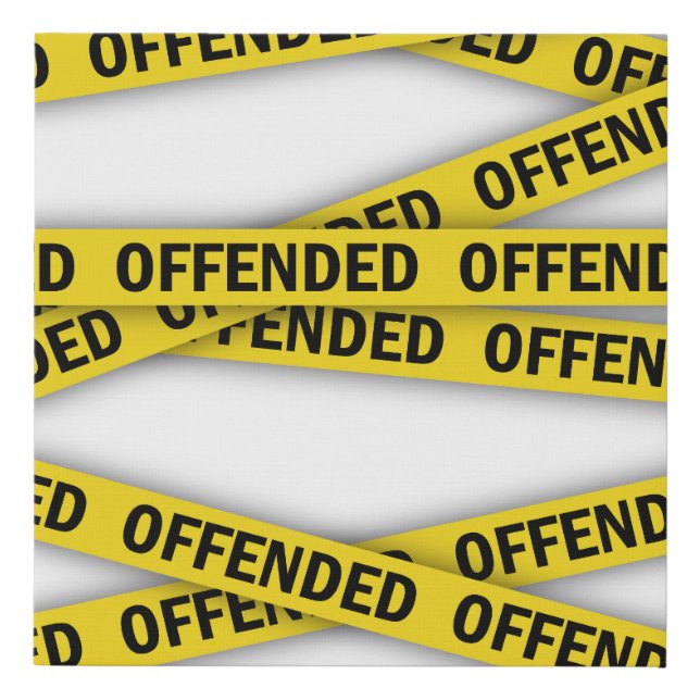 I am offended police tape do not cross faux canvas print (Front)