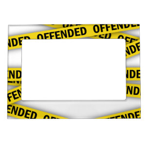 I am offended police tape do not cross magnetic frame