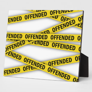 I am offended police tape do not cross plaque
