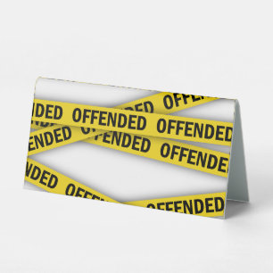 I am offended police tape do not cross table tent