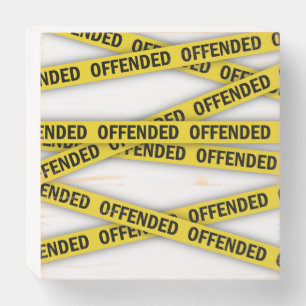 I am offended police tape do not cross wooden box sign