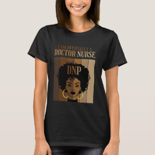 I am Officially a Doctor Nurse DNP Nursing Practic T-Shirt