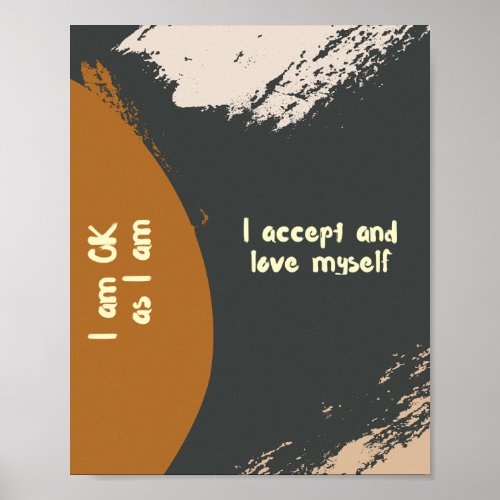 I Am Ok As I Am I Accept And Love Myself Poster