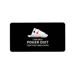 I Am On A Poker Diet I Eat Fish And Chips Label