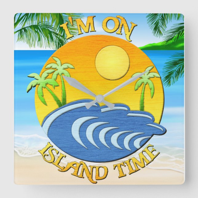 I Am On Island Time 2 Square Wall Clock (Front)