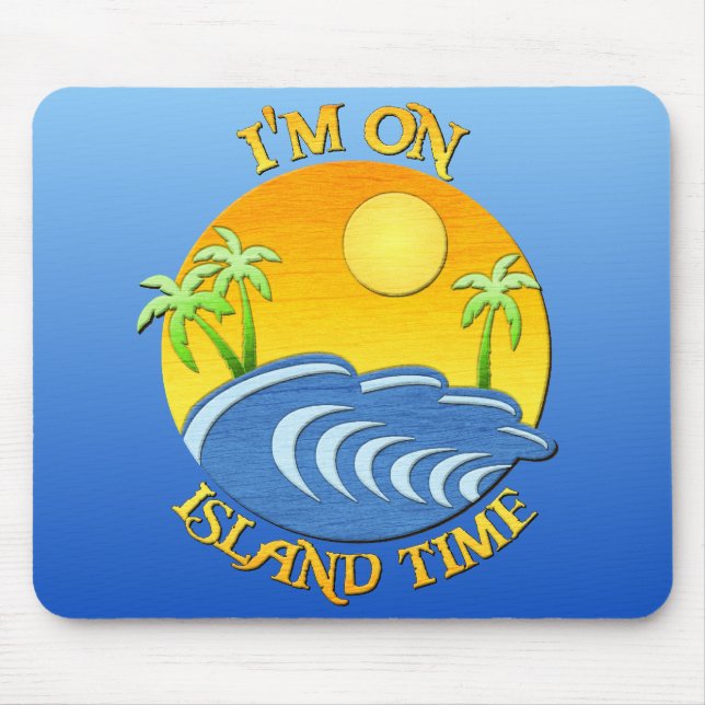 I Am On Island Time Mouse Pad (Front)