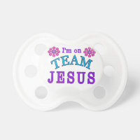 I am on Team Jesus Unique Pacifiers Girls