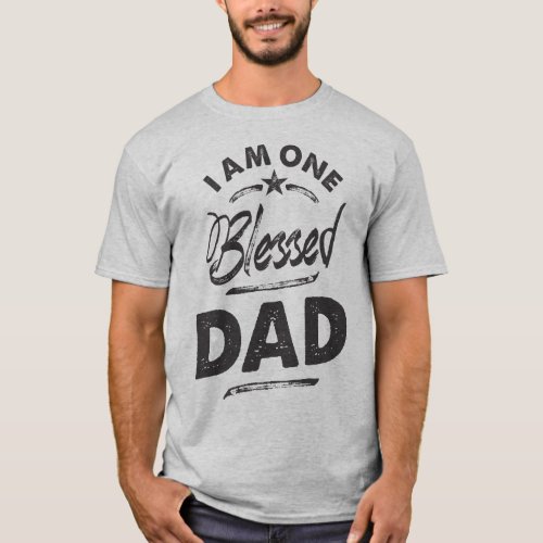 I Am One Blessed Dad T_Shirt