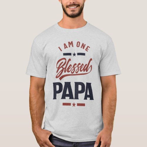 I Am One Blessed Papa Funny Fathers Day T_Shirt