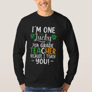 I Am One Lucky 7th Grade Teacher Because I Teach Y T-Shirt