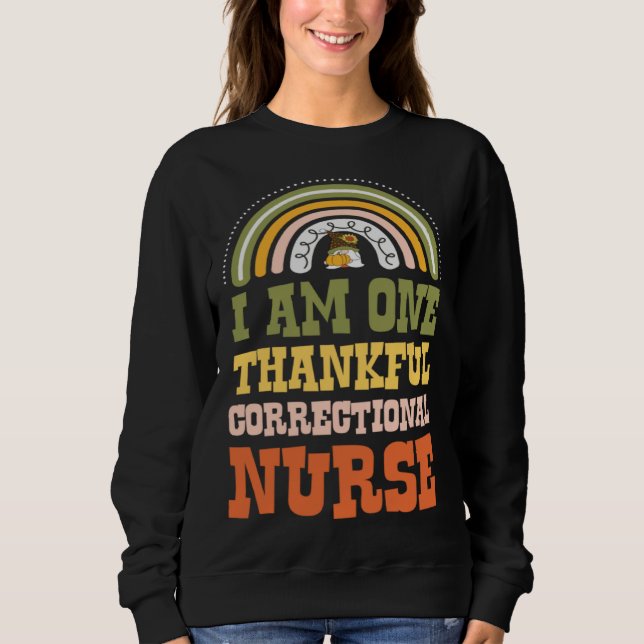 I Am One Thankful Correctional Nurse Bohemian Than Sweatshirt (Front)