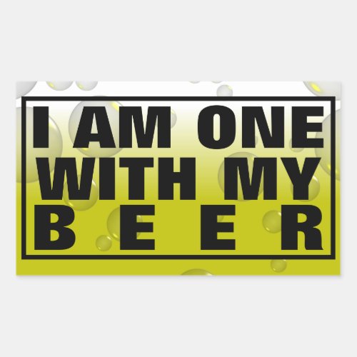 I AM ONE WITH MY BEER _Bubble Foam Rectangular Sticker