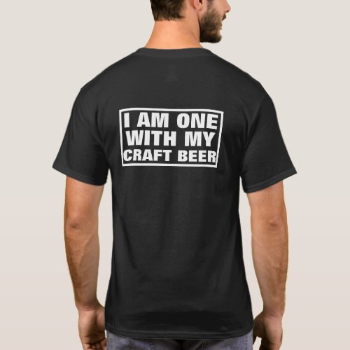 I AM ONE WITH MY CRAFT BEER  T_Shirt