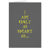 I AM ONLY AS SMART AS GOOGLE LETS ME BE (Front)