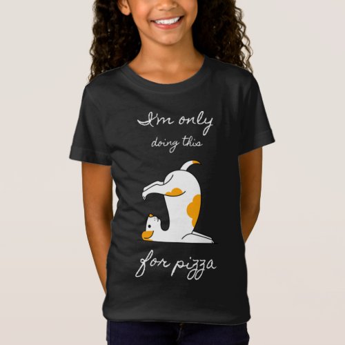 I Am Only Doing This For Pizza Funny Dog Yoga Pose T_Shirt