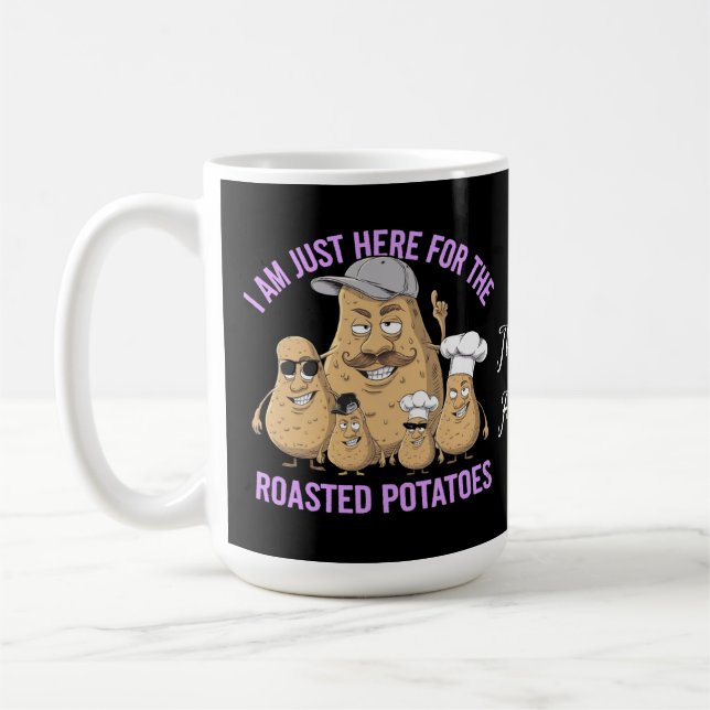 I Am Only Here for the Roast Potatoes Funny Coffee Mug (Left)