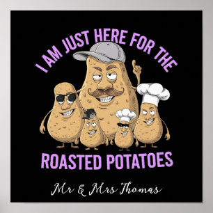 I Am Only Here for the Roast Potatoes Funny Poster