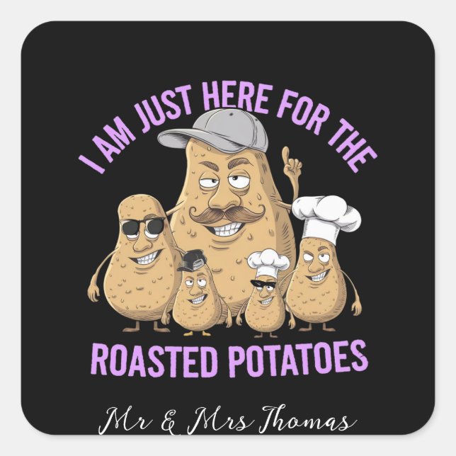 I Am Only Here for the Roast Potatoes Funny Square Sticker (Front)