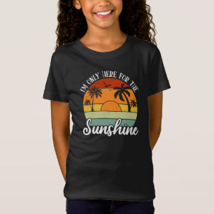 I Am Only Here for the Sunshine, Summer vibes T-Shirt