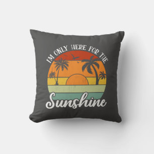 I Am Only Here for the Sunshine, Summer vibes Throw Pillow