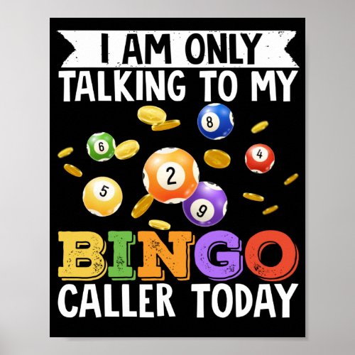 I Am Only Talking To My Bingo Caller Today Funny Poster