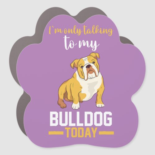  I Am Only Talking To My English Bulldog  Car Magnet