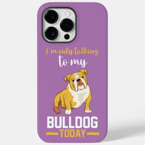 I Am Only Talking To My English Bulldog  Case_Mate iPhone 14 Pro Max Case