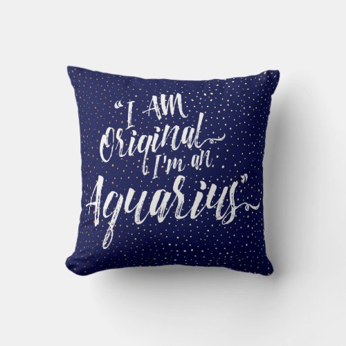 I am Original Im an Aquarius Zodiac Pillow