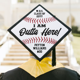I Am Outta Here Baseball Player Funny Sports Quote Graduation Cap Topper