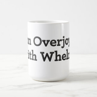 I am overjoyed with whelm! coffee mug