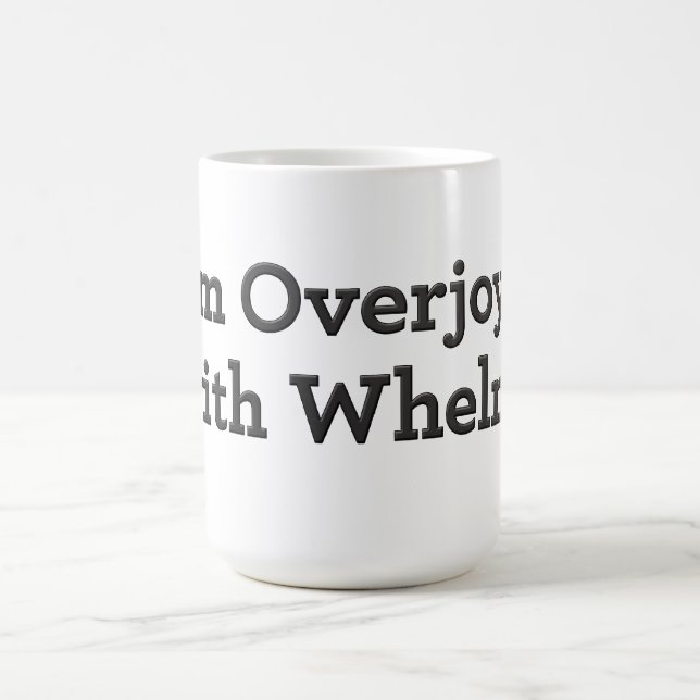 I am overjoyed with whelm! coffee mug (Center)
