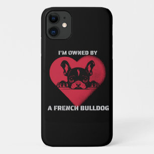 I am Owned by a French Bulldog iPhone 11 Case