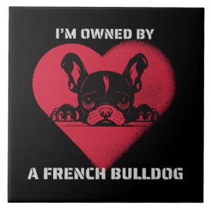 I am Owned by a French Bulldog Ceramic Tile