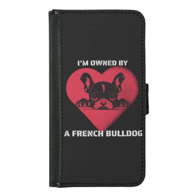 I am Owned by a French Bulldog Samsung Galaxy Wallet Case (Front)